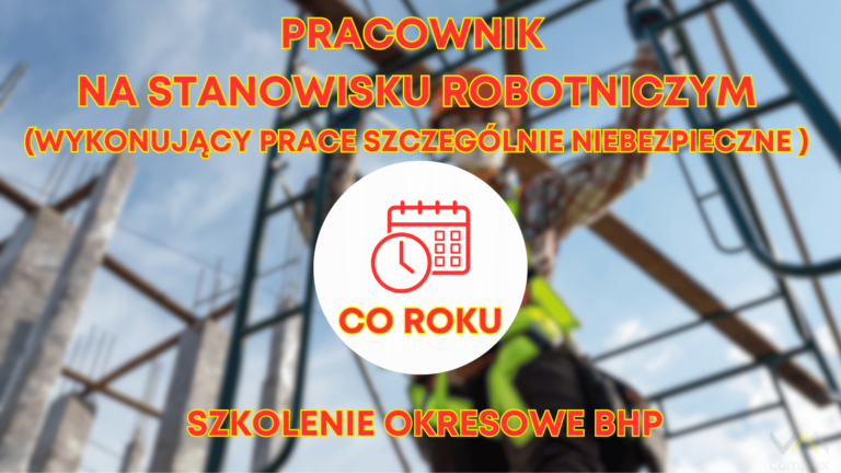 Szkolenie BHP stanowisk robotniczych wykonujących prace szczególnie niebezpieczne.