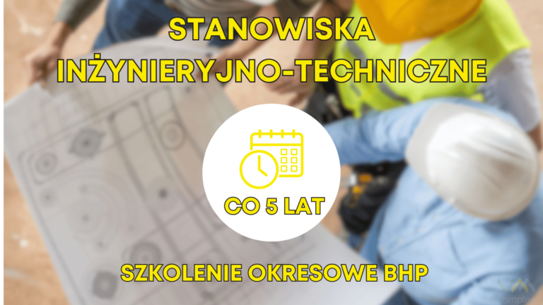 Pracownik wykonujący pracę na stanowiskach inżynieryjno-technicznych odbywają szkolenie bhp nie rzadziej niż raz na 5 lat.